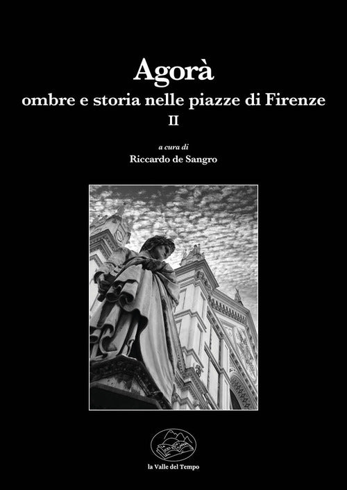 Agor. Ombre e storia nelle piazze di Firenze. Vol. 2