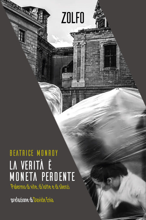 La verit moneta perdente. Palermo di vite, di lotte e di silenzi