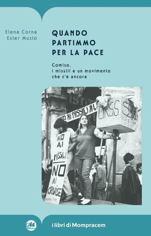 Quando partimmo per la pace. Comiso, i missili e un movimento che c' ancora