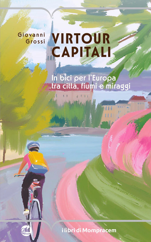 Virtour capitali. In bici per lEuropa tra citt, fiumi e miraggi
