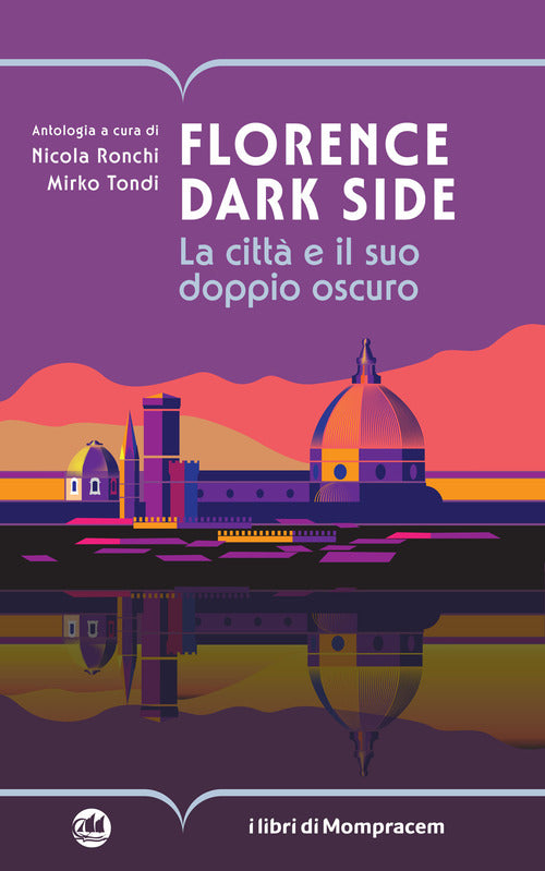Florence dark side. La citt e il suo doppio oscuro
