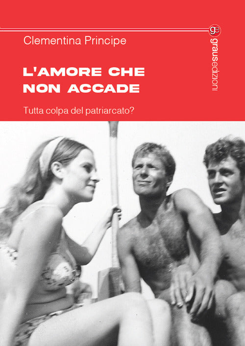 Lamore che non accade. Tutta colpa del patriarcato?