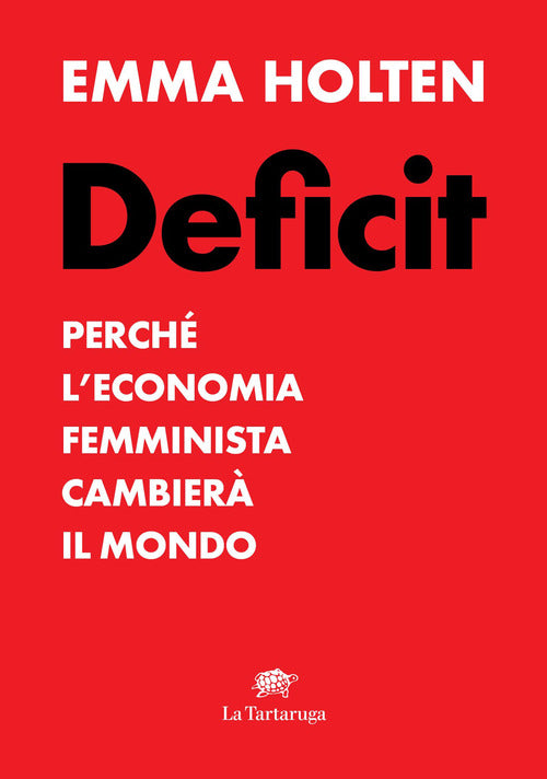 Deficit. Perch l'economia femminista cambier il mondo