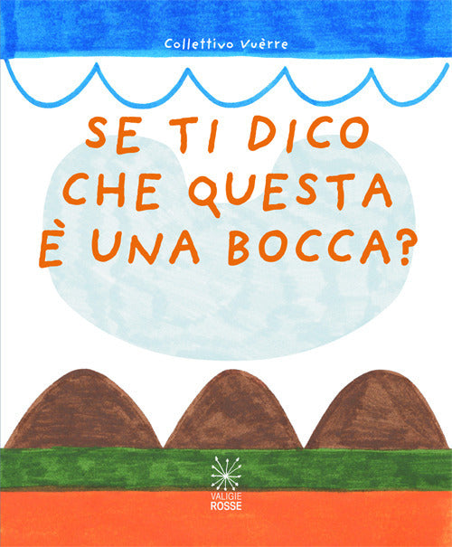 Se ti dico che questa una bocca?