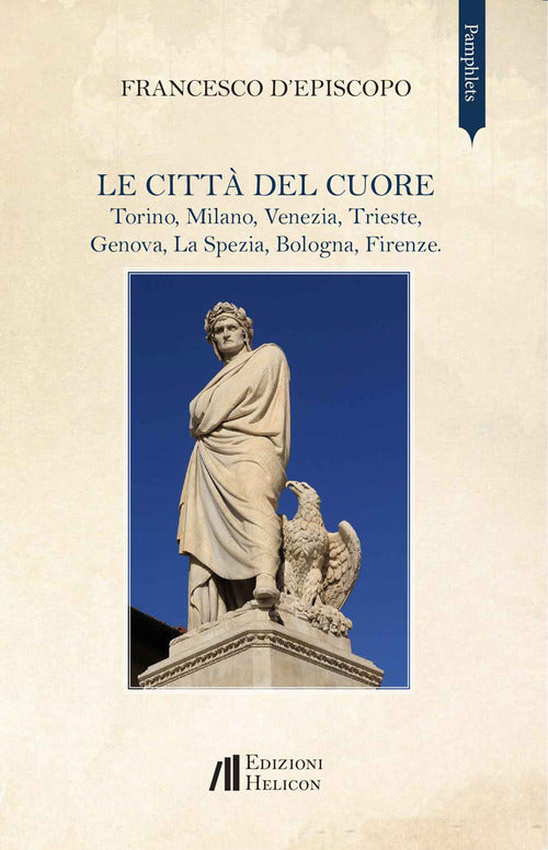 Le citt del cuore. Torino, Milano, Venezia, Trieste, Genova, La Spezia, Bologna, Firenze