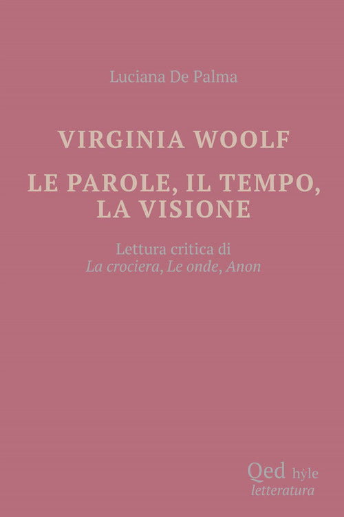 Virginia Woolf. Le parole, il tempo, la visione