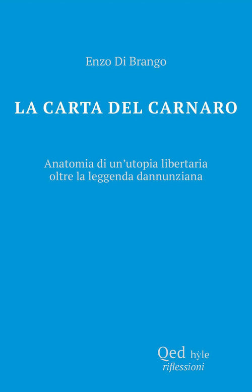 La carta del Carnaro. Anatomia di un'utopia libertaria