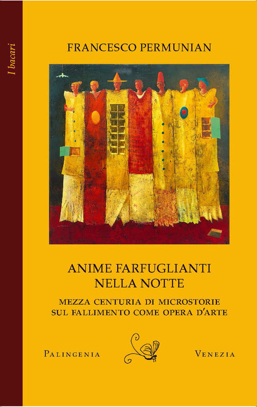 Anime farfuglianti nella notte. Mezza centuria di microstorie sul fallimento come opera d'arte