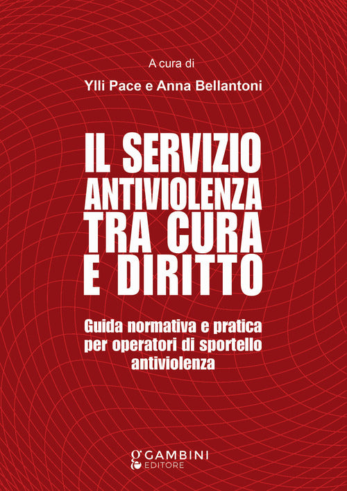 Il servizio antiviolenza tra cura e diritto. Guida normativa e pratica per operatori di sportello antiviolenza