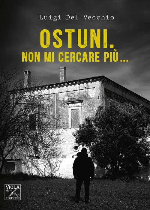 Ostuni. Non mi cercare pi...