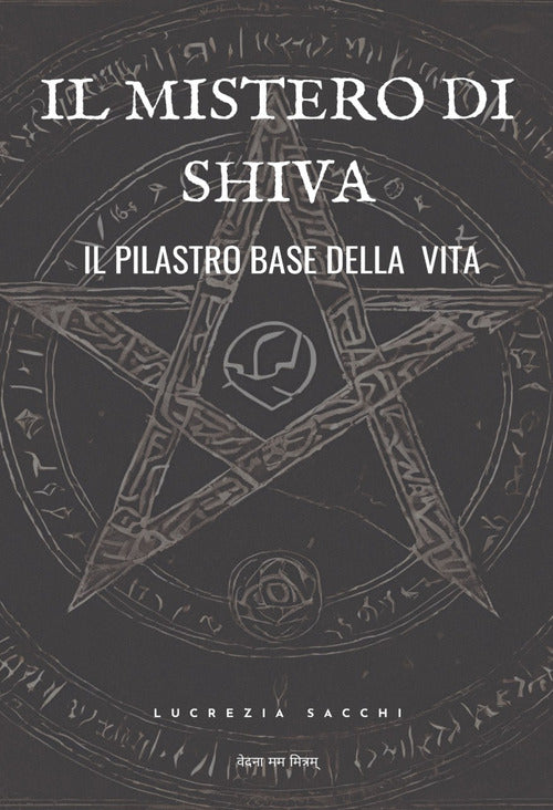 Il mistero di Shiva. Il pilastro base della vita