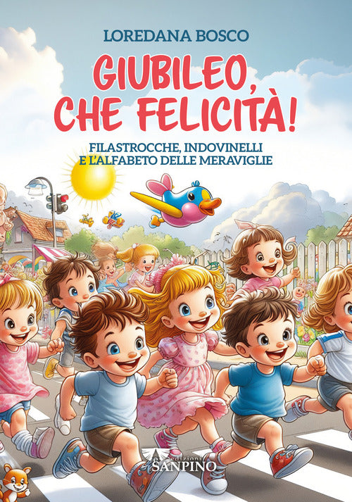 Giubileo, che felicit! Filastrocche, indovinelli e l'alfabeto delle meraviglie