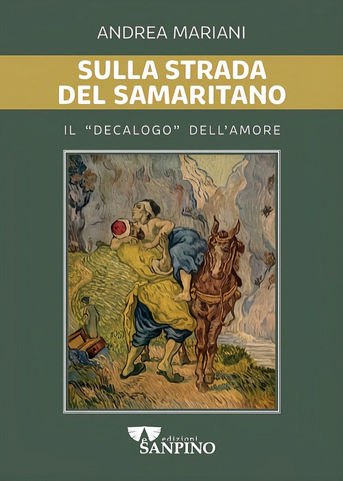 Sulla strada del samaritano. Il decalogo dell'amore