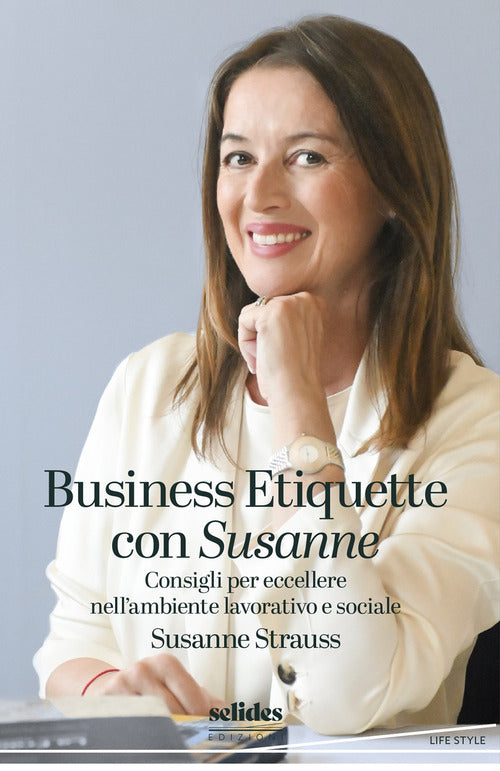 Business Etiquette con Susanne. Consigli per eccellere nell'ambiente lavorativo e sociale