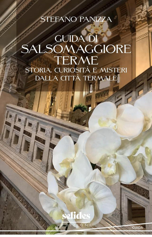 Guida di Salsomaggiore Terme. Storia, curiosità e misteri dalla città termale