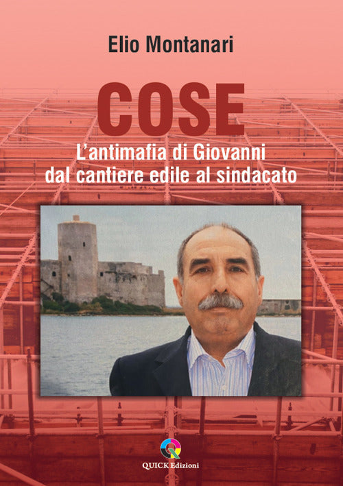 Cose. Lantimafia di Giovanni dal cantiere edile al sindacato