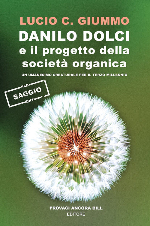 Danilo Dolci e il progetto della societ organica. Un umanesimo creaturale per il terzo millennio