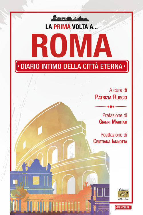La prima volta a... Roma. Diario intimo della citt eterna