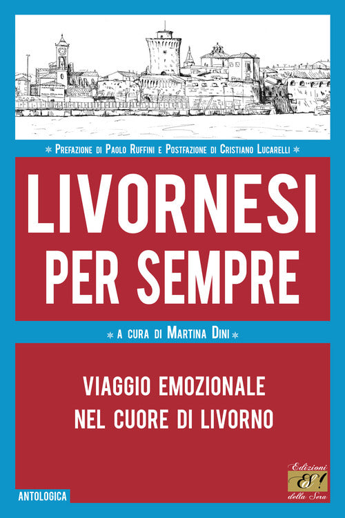Livornesi per sempre. Viaggio emozionale nel cuore di Livorno