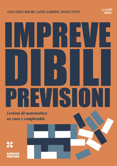 Imprevedibili previsioni. Lezioni di matematica su caos e complessit
