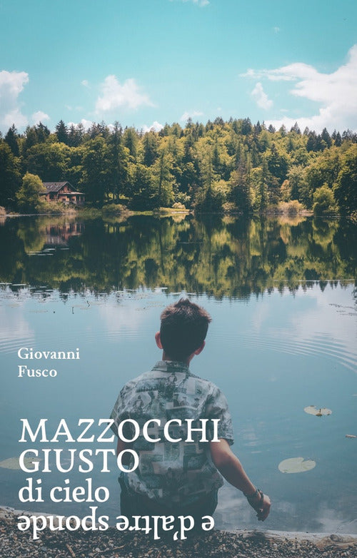 Mazzocchi Giusto. Di cielo e d'altre sponde