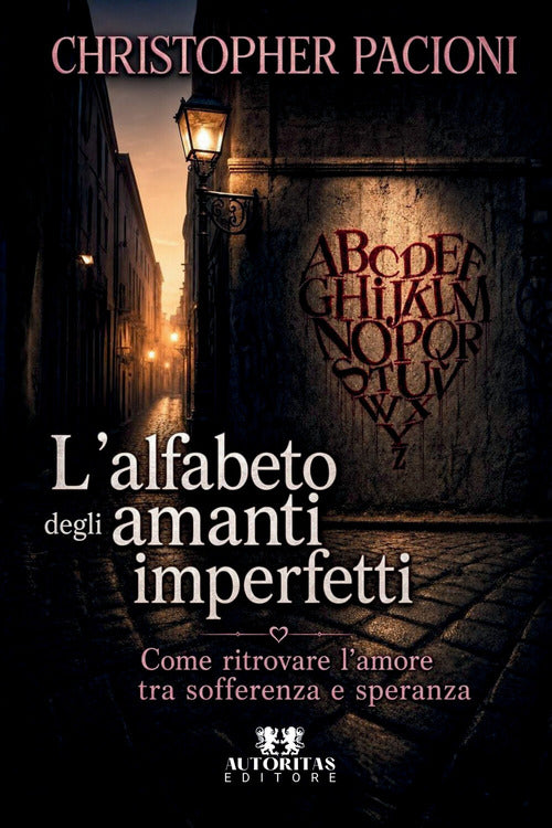 L'alfabeto degli amanti imperfetti. Come ritrovare l'amore tra sofferenza e speranza