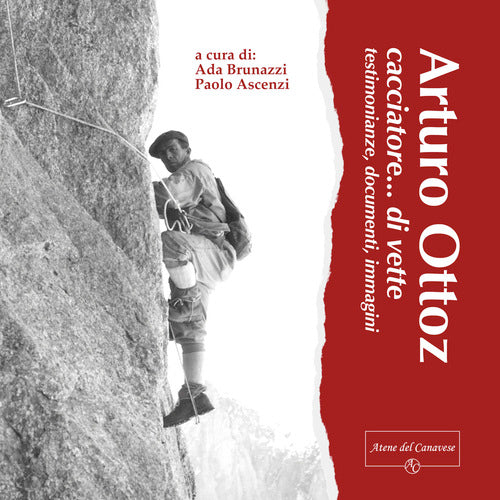 Arturo Ottoz, cacciatore... di vette. Testimonianze, documenti, immagini