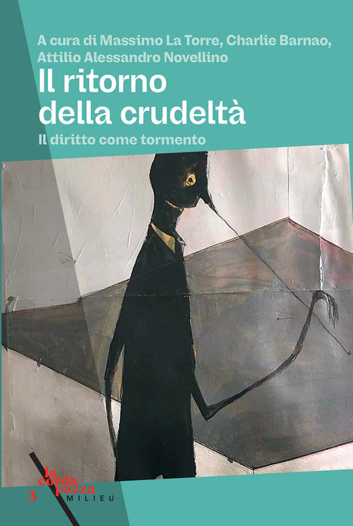 Il ritorno della crudeltà. Il diritto come tormento