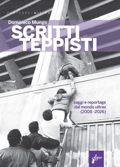 Scritti teppisti. Saggi sul mondo ultras del Terzo Millennio (2008-2022)