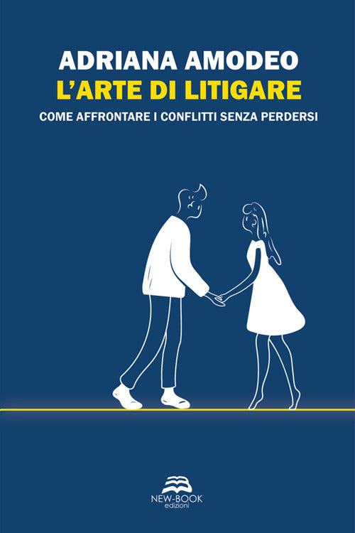 L'arte di litigare. Come affrontare i conflitti senza perdersi