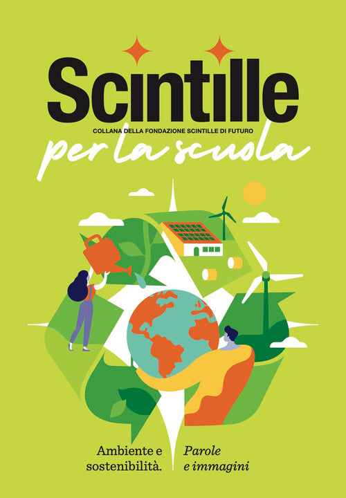 Scintille per la scuola. Ambiente e sostenibilit. Parole e immagini
