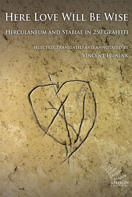 Here Love Will Be Wise. Herculaneum and Stabiae in 250 graffiti