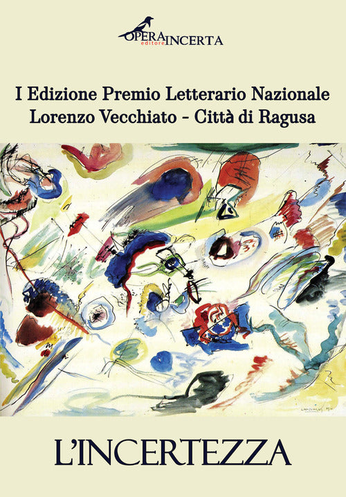 L'incertezza. I edizione premio letterario nazionale Lorenzo Vecchiato. Città di Ragusa