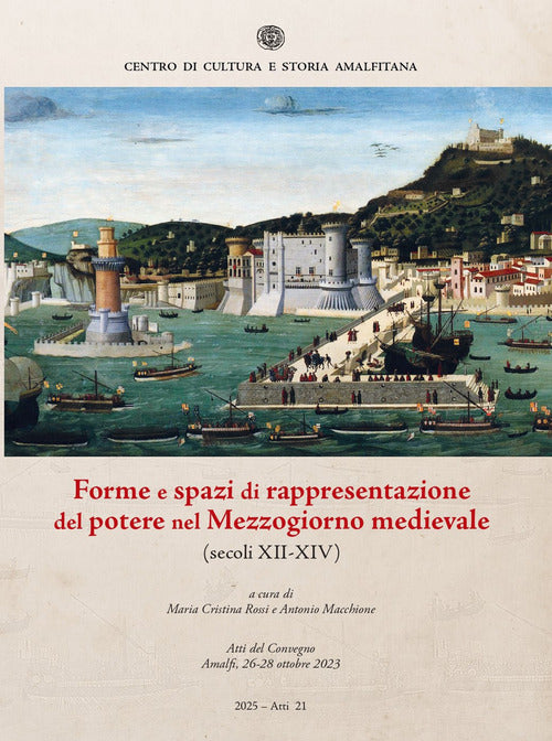 Forme e spazi di rappresentazione del potere nel Mezzogiorno medievale (secoli XII-XIV). Atti del Convegno (Amalfi, 26-28 ottobre 2023)