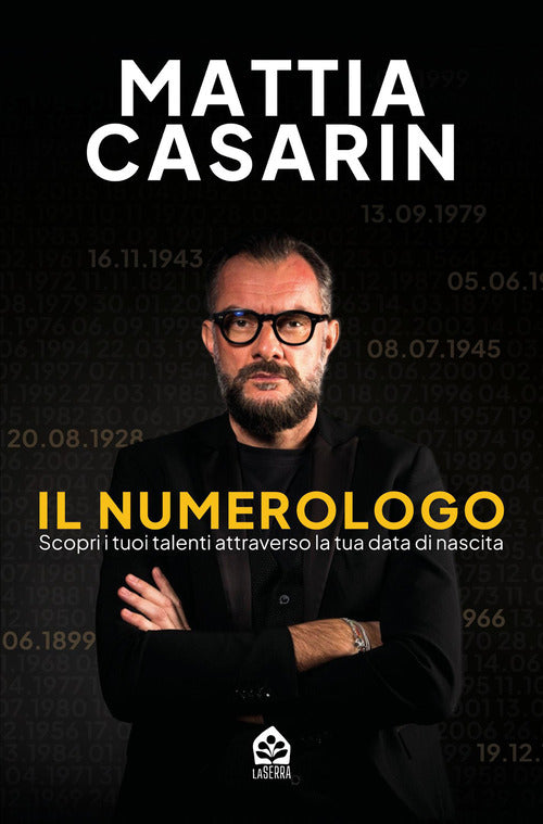 Il numerologo. Scopri i tuoi talenti attraverso la tua data di nascita