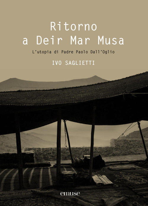 Ritorno a Deir Mar Musa. L'utopia di Padre Paolo Dall'Oglio. Ediz. italiana e inglese