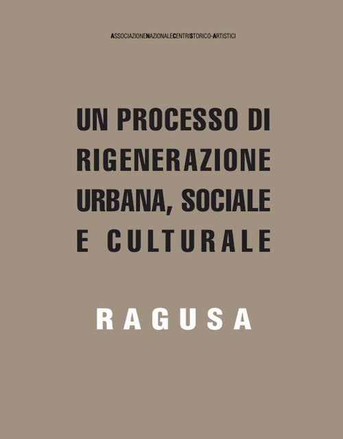Un processo di rigenerazione urbana, sociale e culturale. Ragusa