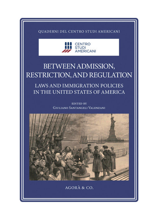 Between admission, restriction, and regulation. Laws and immigration policies in the United States of America