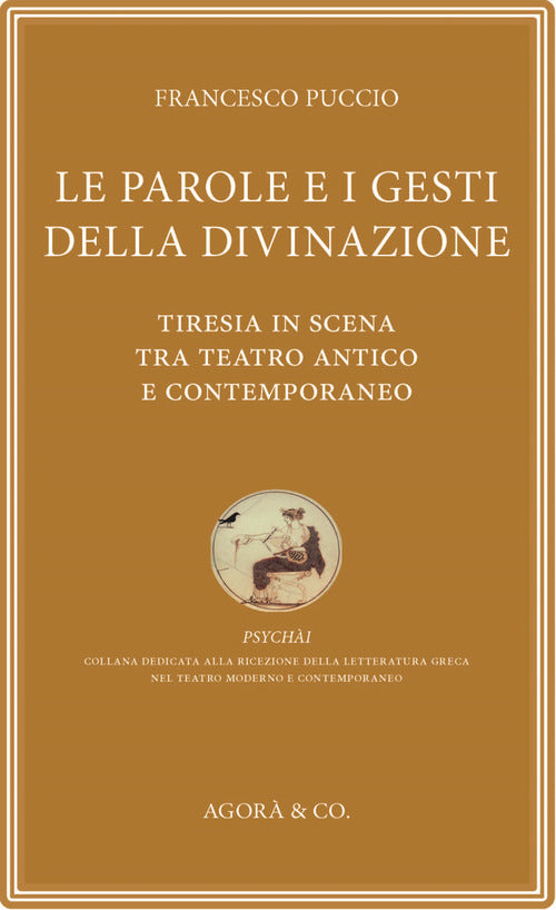 Le parole e i gesti della divinazione. Tiresia in scena tra teatro antico e contemporaneo