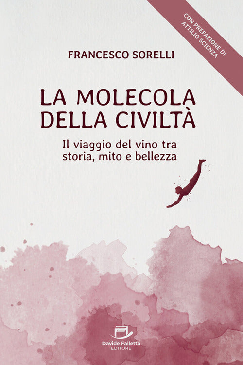 La molecola della civiltà. Il viaggio del vino tra storia, mito e bellezza