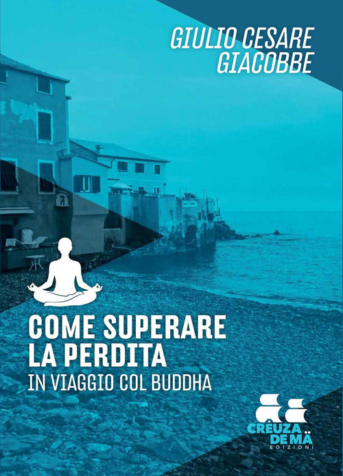 Come superare la perdita. In viaggio col Buddha