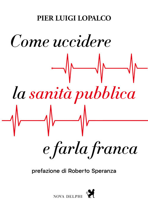 Come uccidere la sanità pubblica e farla franca
