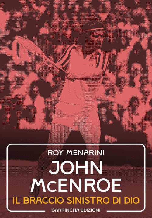 John McEnroe. Il braccio sinistro di Dio