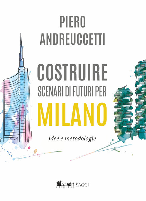 Costruire scenari di futuri per Milano. Idee e metodologie