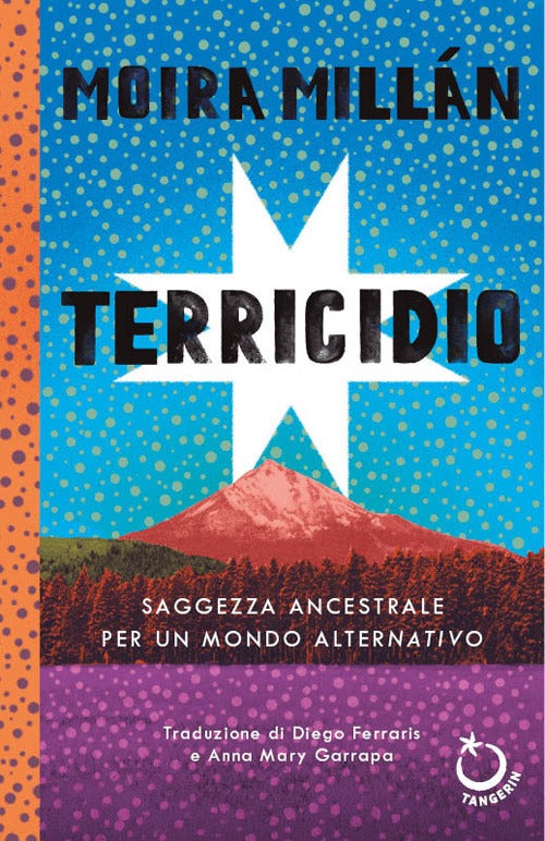 Terricidio. Saggezza ancestrale per un mondo alternativo