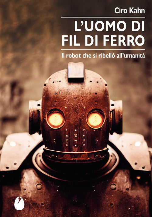 L'uomo di fil di ferro. Il robot che si ribell allumanit