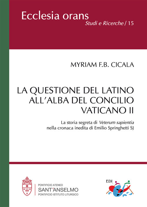 La questione del latino all'alba del Concilio Vaticano II. La storia segreta di Veterum Sapientia nella cronaca inedita di Emilio Springhetti SJ