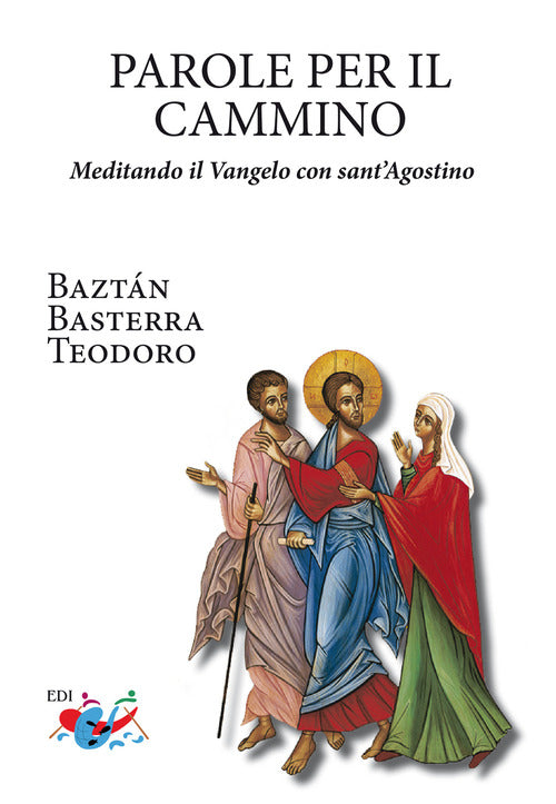 Parole per il cammino. Meditando il Vangelo con sant'Agostino