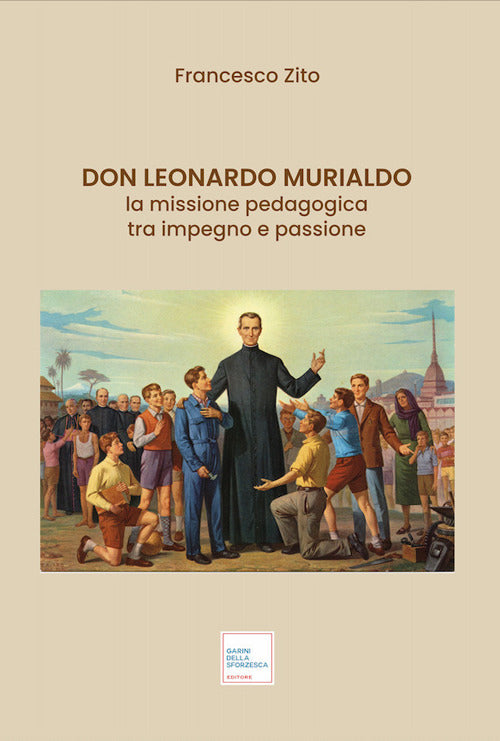 Don Leonardo Murialdo. La missione pedagogica tra impegno e passione