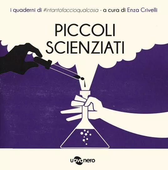 Piccoli scienziati I quaderni di intantofaccioqualcosa Vol 5 di E Crivelli